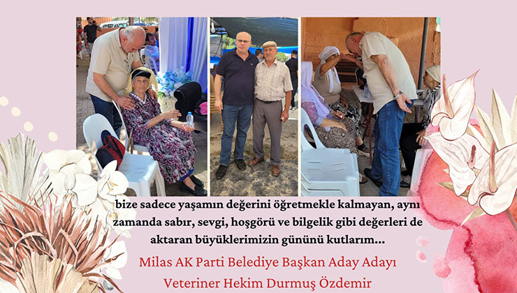 Milas AK Parti Belediye Başkan Aday Adayı Veteriner Hekim Durmuş Özdemir’in Dünya Yaşlılar Günü Mesajı